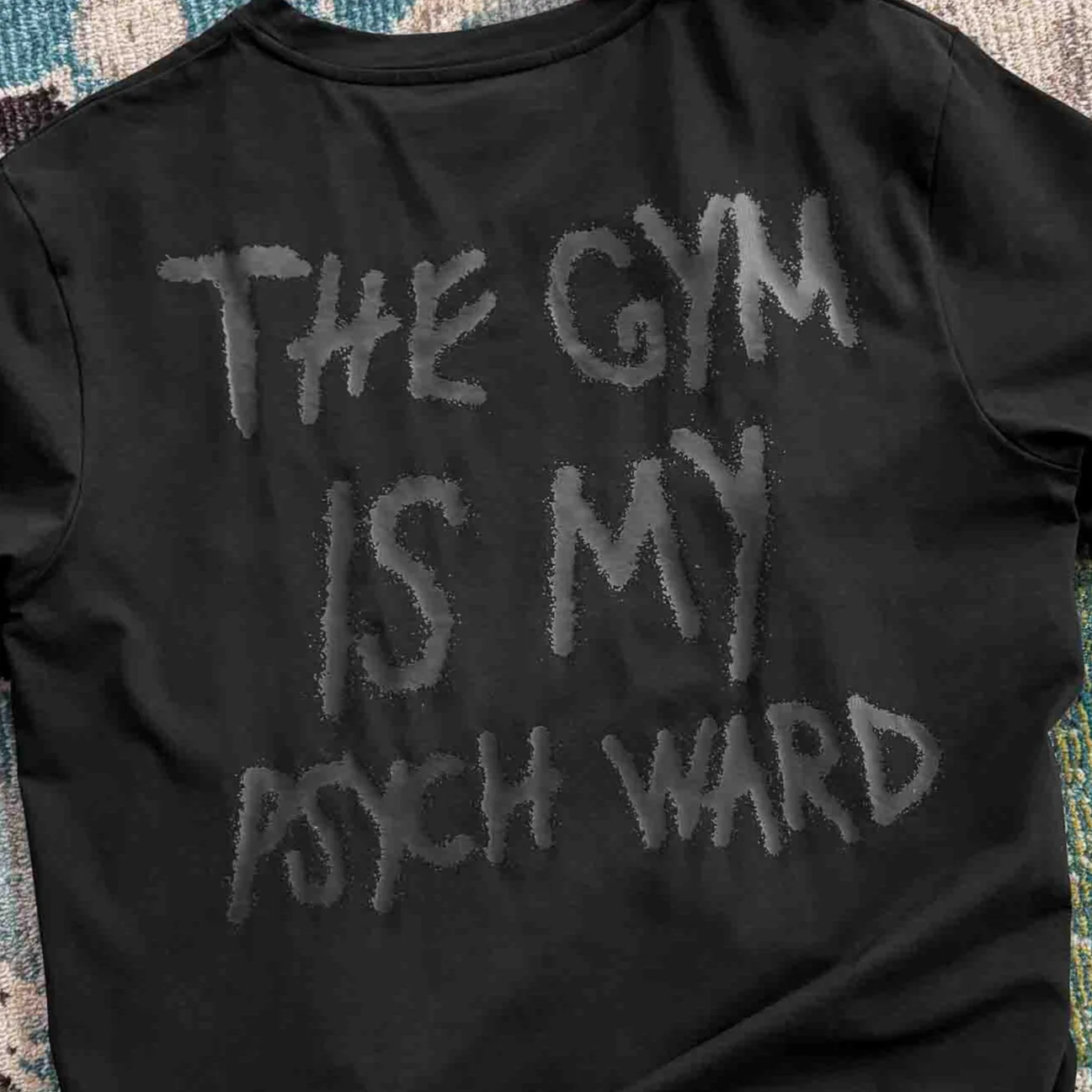 THE GYM IS MY PSYCH WARD T-SHIRT - BLACKOUT - Image 7